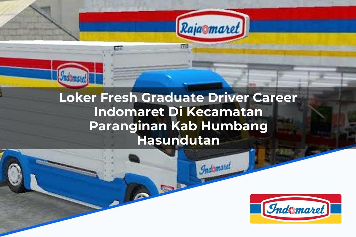 Loker Fresh Graduate Driver Career Indomaret di Kecamatan Paranginan, Kab. Humbang Hasundutan Tahun 2025