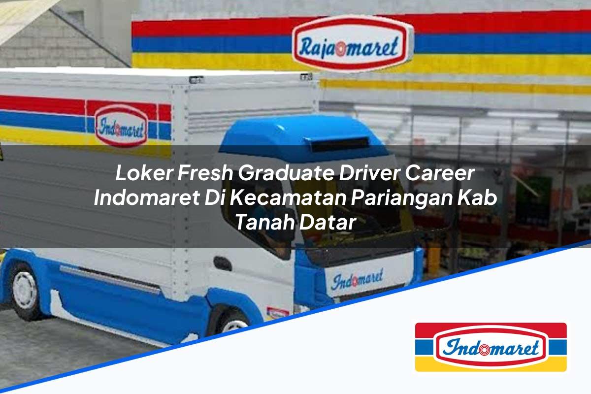 Loker Fresh Graduate Driver Career Indomaret Di Kecamatan Pariangan Kab Tanah Datar 1753928540 | Loker Fresh Graduate Driver Career Indomaret Di Kecamatan Pariangan, Kab. Tanah Datar Tahun 2025