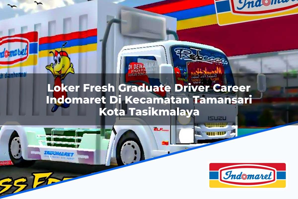 Loker Fresh Graduate Driver Career Indomaret di Kecamatan Tamansari, Kota Tasikmalaya Tahun 2025