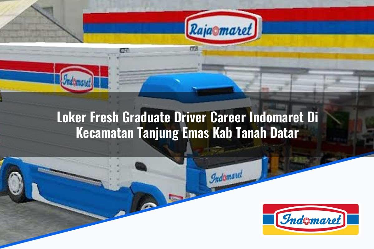 Loker Fresh Graduate Driver Career Indomaret di Kecamatan Tanjung Emas, Kab. Tanah Datar Tahun 2025