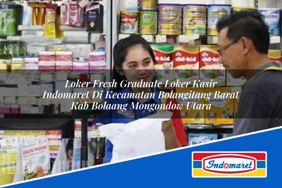 Loker Fresh Graduate Loker Kasir Indomaret di Kecamatan Bolangitang Barat, Kab. Bolaang Mongondow Utara Tahun 2025