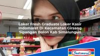 Loker Fresh Graduate Loker Kasir Indomaret Di Kecamatan Girsang Sipangan Bolon Kab Simalungun 1753156296 | Loker Fresh Graduate Loker Kasir Indomaret Di Kecamatan Girsang Sipangan Bolon, Kab. Simalungun Tahun 2025