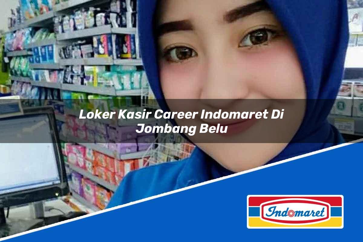 Loker Kasir Career Indomaret di Jombang Tahun 2025