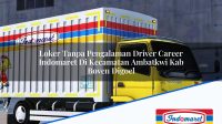 Loker Tanpa Pengalaman Driver Career Indomaret Di Kecamatan Ambatkwi Kab Boven Digoel 1753497338 | Loker Tanpa Pengalaman Driver Career Indomaret Di Kecamatan Ambatkwi, Kab. Boven Digoel Tahun 2025