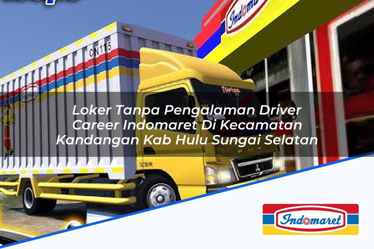 Loker Tanpa Pengalaman Driver Career Indomaret di Kecamatan Kandangan, Kab. Hulu Sungai Selatan Tahun 2025