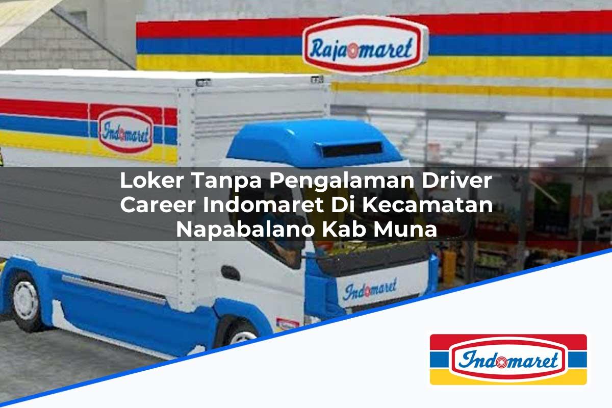Loker Tanpa Pengalaman Driver Career Indomaret di Kecamatan Napabalano, Kab. Muna Tahun 2025