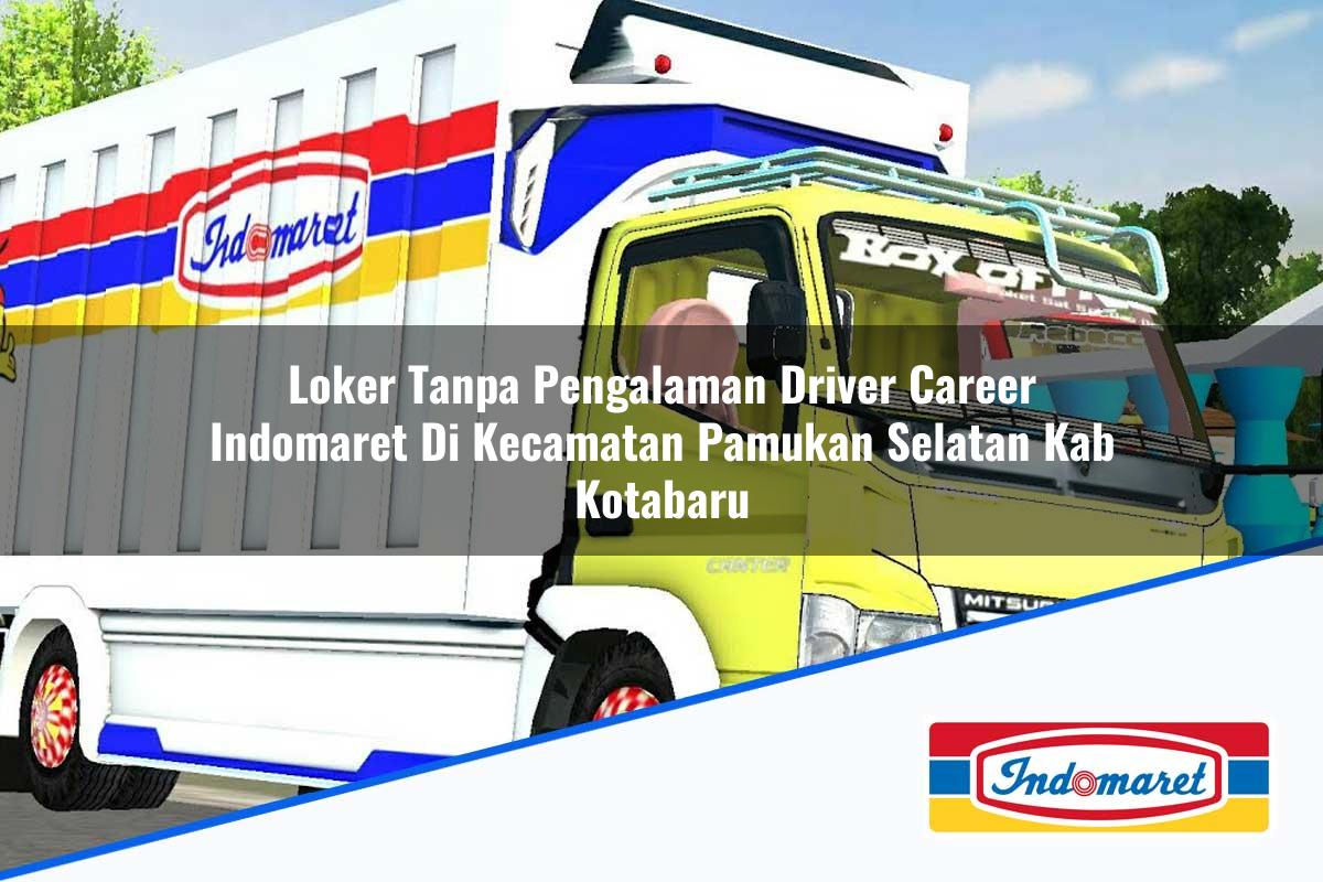 Loker Tanpa Pengalaman Driver Career Indomaret di Kecamatan Pamukan Selatan, Kab. Kotabaru Tahun 2025