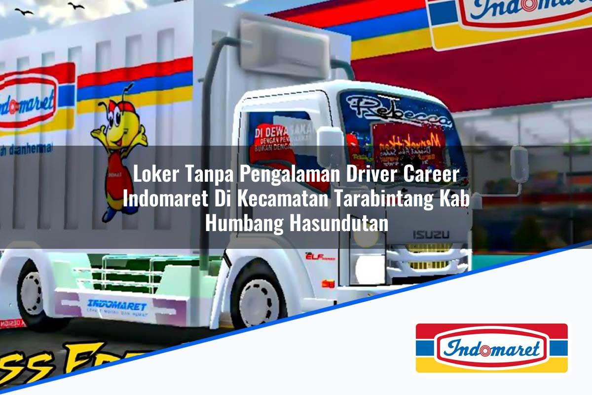 Loker Tanpa Pengalaman Driver Career Indomaret di Kecamatan Tarabintang, Kab. Humbang Hasundutan Tahun 2025