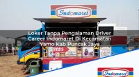 Loker Tanpa Pengalaman Driver Career Indomaret Di Kecamatan Yamo Kab Puncak Jaya 1753873603 | Loker Tanpa Pengalaman Driver Career Indomaret Di Kecamatan Yamo, Kab. Puncak Jaya Tahun 2025