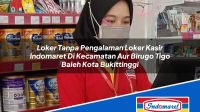 Loker Tanpa Pengalaman Loker Kasir Indomaret Di Kecamatan Aur Birugo Tigo Baleh Kota Bukittinggi 1753763457 | Loker Tanpa Pengalaman Loker Kasir Indomaret Di Kecamatan Aur Birugo Tigo Baleh, Kota Bukittinggi Tahun 2025
