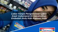 Loker Tanpa Pengalaman Loker Kasir Indomaret Di Kecamatan Embaloh Hulu Kab Kapuas Hulu 1753138829 | Loker Tanpa Pengalaman Loker Kasir Indomaret Di Kecamatan Embaloh Hulu, Kab. Kapuas Hulu Tahun 2025