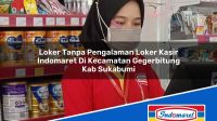 Loker Tanpa Pengalaman Loker Kasir Indomaret Di Kecamatan Gegerbitung Kab Sukabumi 1753592725 | Loker Tanpa Pengalaman Loker Kasir Indomaret Di Kecamatan Gegerbitung, Kab. Sukabumi Tahun 2025