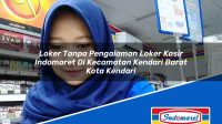 Loker Tanpa Pengalaman Loker Kasir Indomaret Di Kecamatan Kendari Barat Kota Kendari 1753134648 | Loker Tanpa Pengalaman Loker Kasir Indomaret Di Kecamatan Kendari Barat, Kota Kendari Tahun 2025