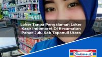 Loker Tanpa Pengalaman Loker Kasir Indomaret Di Kecamatan Pahae Julu Kab Tapanuli Utara 1753140874 | Loker Tanpa Pengalaman Loker Kasir Indomaret Di Kecamatan Pahae Julu, Kab. Tapanuli Utara Tahun 2025