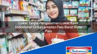 Loker Tanpa Pengalaman Loker Kasir Indomaret Di Kecamatan Palu Barat Kota Palu 1753541810 | Loker Tanpa Pengalaman Loker Kasir Indomaret Di Kecamatan Palu Barat, Kota Palu Tahun 2025