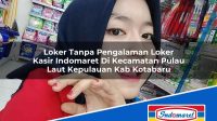Loker Tanpa Pengalaman Loker Kasir Indomaret Di Kecamatan Pulau Laut Kepulauan Kab Kotabaru 1753432043 | Loker Tanpa Pengalaman Loker Kasir Indomaret Di Kecamatan Pulau Laut Kepulauan, Kab. Kotabaru Tahun 2025