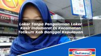 Loker Tanpa Pengalaman Loker Kasir Indomaret Di Kecamatan Totikum Kab Banggai Kepulauan 1753262506 | Loker Tanpa Pengalaman Loker Kasir Indomaret Di Kecamatan Totikum, Kab. Banggai Kepulauan Tahun 2025