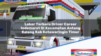 Loker Terbaru Driver Career Indomaret Di Kecamatan Antang Kalang Kab Kotawaringin Timur 1753511443 | Loker Terbaru Driver Career Indomaret Di Kecamatan Antang Kalang, Kab. Kotawaringin Timur Tahun 2025