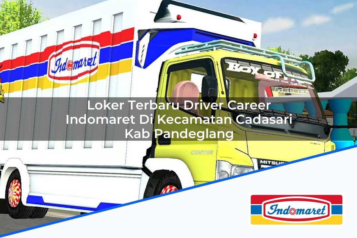 Loker Terbaru Driver Career Indomaret di Kecamatan Cadasari, Kab. Pandeglang Tahun 2025