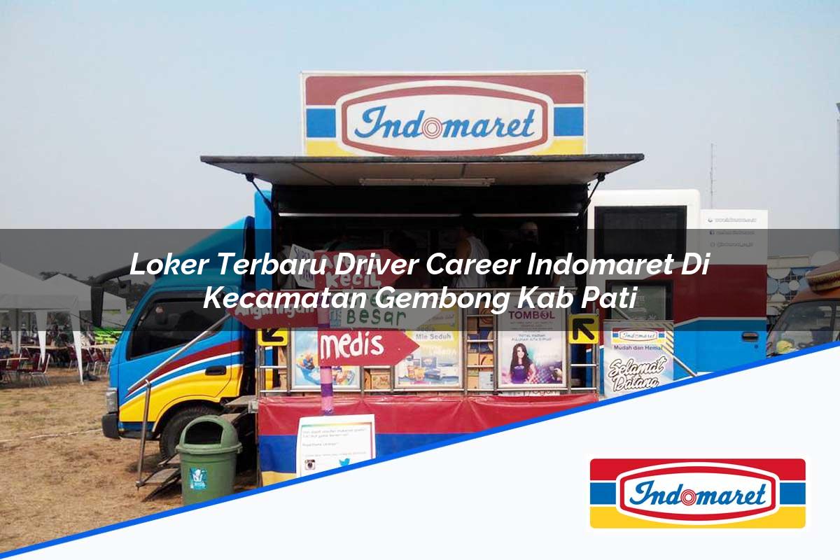 Loker Terbaru Driver Career Indomaret Di Kecamatan Gembong Kab Pati 1753962712 | Loker Terbaru Driver Career Indomaret Di Kecamatan Gembong, Kab. Pati Tahun 2025