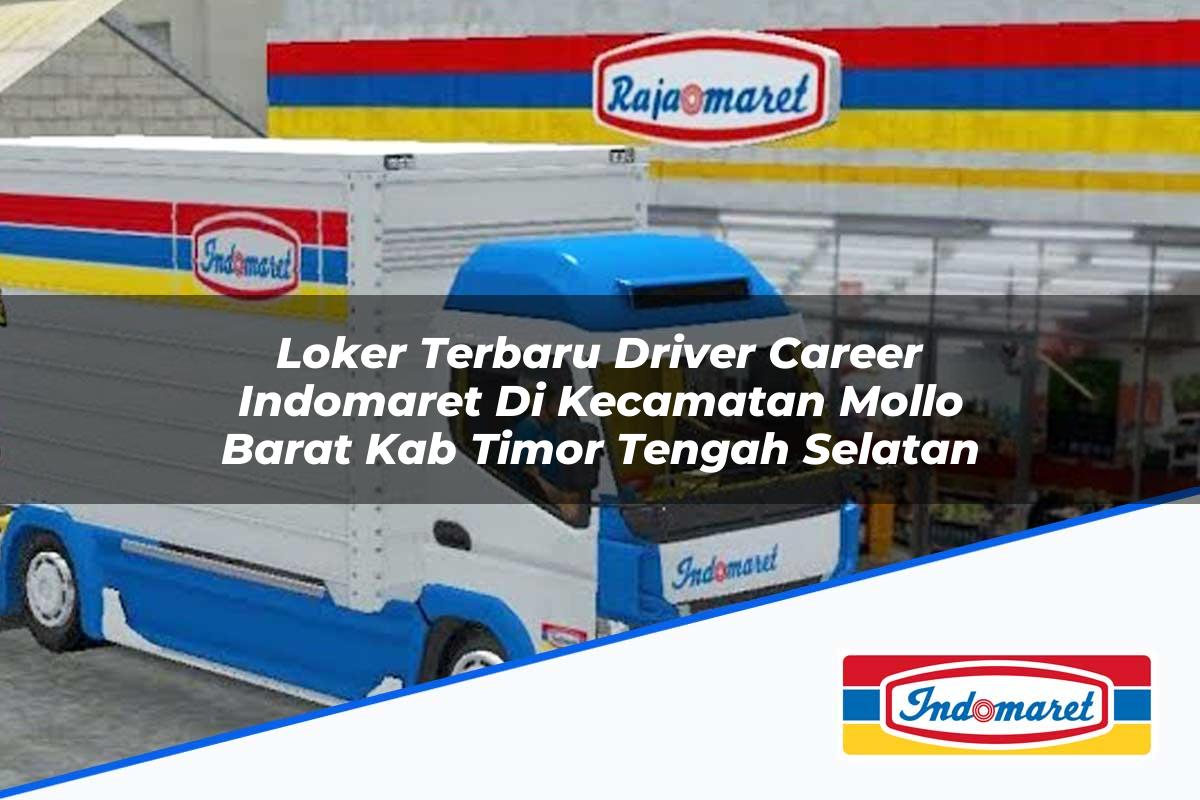 Loker Terbaru Driver Career Indomaret di Kecamatan Mollo Barat, Kab Timor Tengah Selatan Tahun 2025