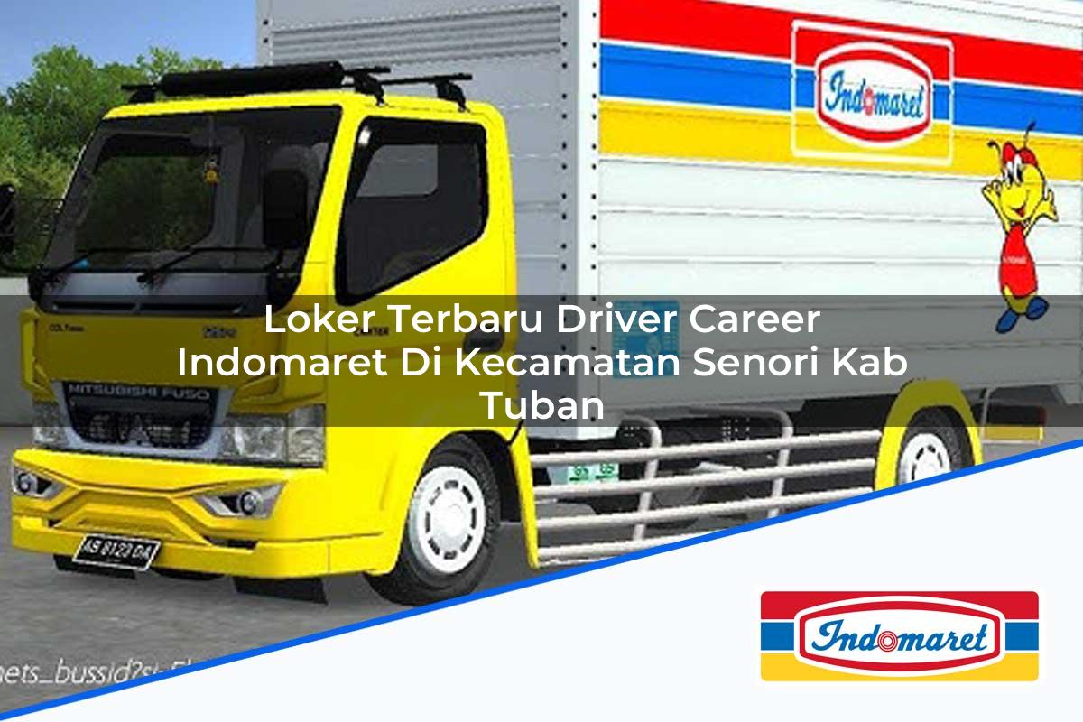 Loker Terbaru Driver Career Indomaret di Kecamatan Senori, Kab. Tuban Tahun 2025