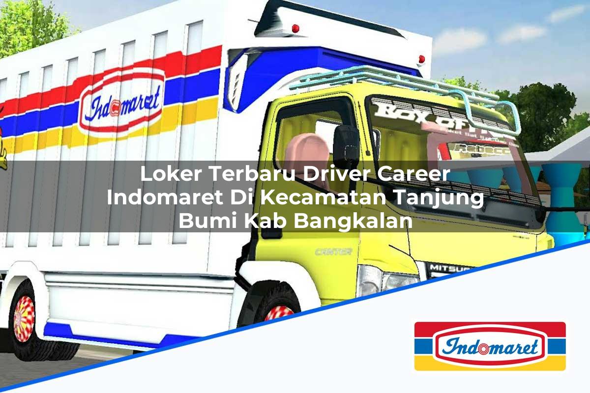 Loker Terbaru Driver Career Indomaret di Kecamatan Tanjung Bumi, Kab. Bangkalan Tahun 2025
