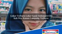Loker Terbaru Loker Kasir Indomaret Di Kab Way Kanan Lampung Terbaru 1753355629 | Loker Terbaru Loker Kasir Indomaret Di Kab. Way Kanan, Lampung Terbaru