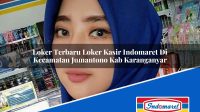 Loker Terbaru Loker Kasir Indomaret Di Kecamatan Jumantono Kab Karanganyar 1753634610 | Loker Terbaru Loker Kasir Indomaret Di Kecamatan Jumantono, Kab. Karanganyar Tahun 2025