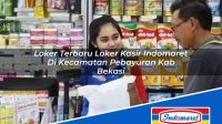 Loker Terbaru Loker Kasir Indomaret Di Kecamatan Pebayuran Kab Bekasi 1753463266 | Loker Terbaru Loker Kasir Indomaret Di Kecamatan Pebayuran, Kab. Bekasi Tahun 2025