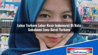 Loker Terbaru Loker Kasir Indomaret Di Kota Sukabumi Jawa Barat Terbaru 1753344569 | Loker Terbaru Loker Kasir Indomaret Di Kota Sukabumi, Jawa Barat Terbaru