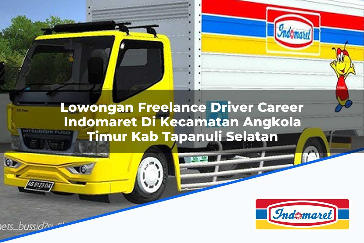 Lowongan Freelance Driver Career Indomaret di Kecamatan Angkola Timur, Kab. Tapanuli Selatan Tahun 2025