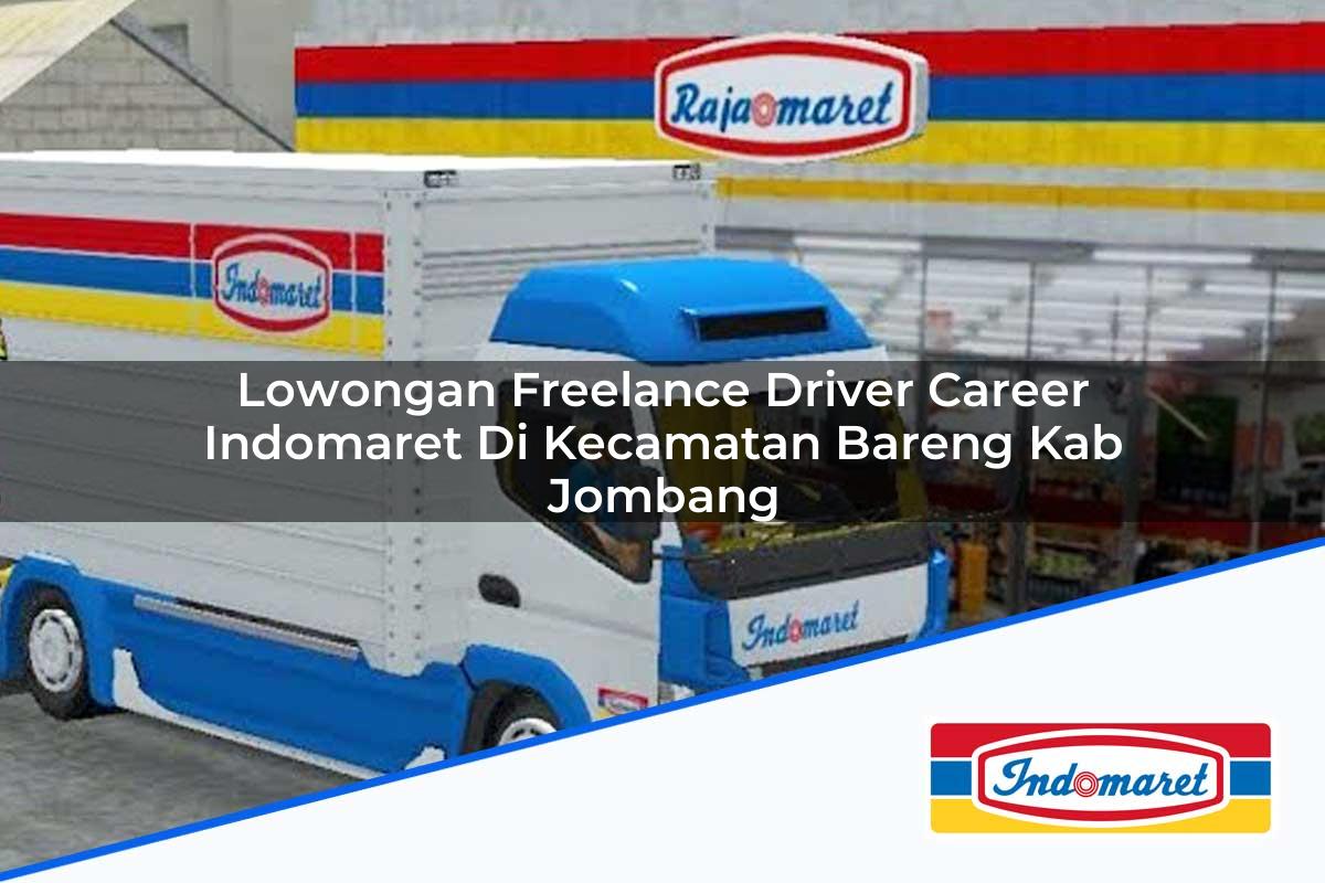 Lowongan Freelance Driver Career Indomaret di Kecamatan Bareng, Kab. Jombang Tahun 2025