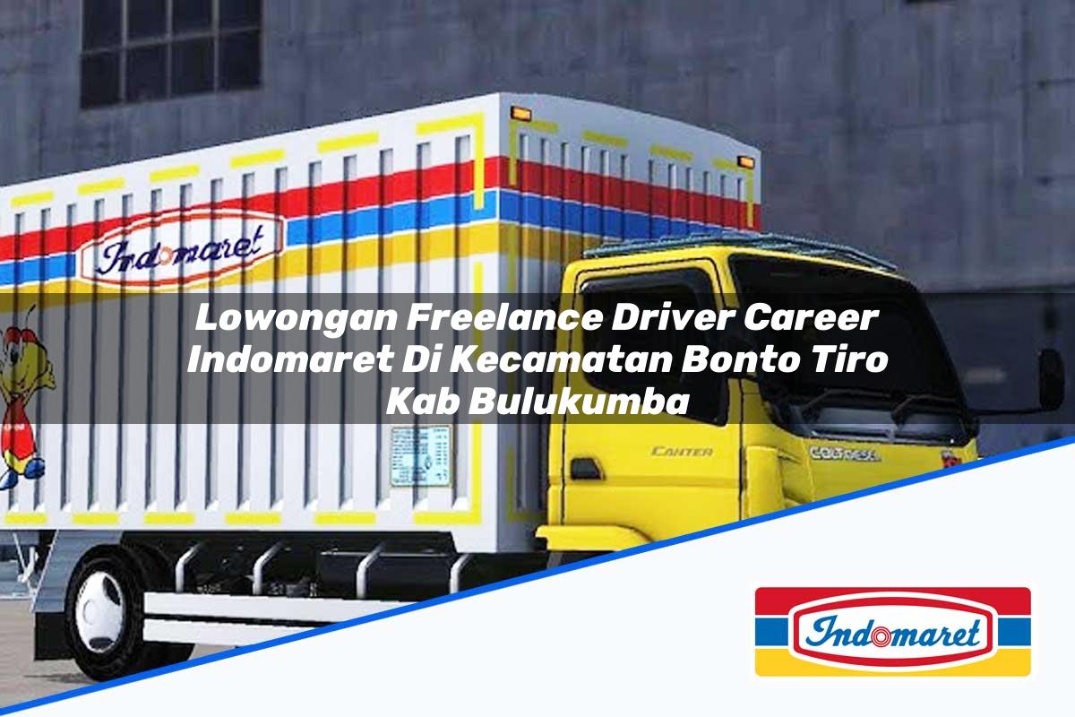 Lowongan Freelance Driver Career Indomaret di Kecamatan Bonto Tiro, Kab. Bulukumba Tahun 2025