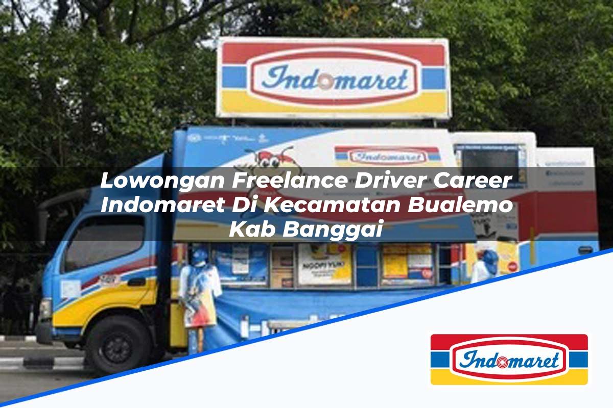 Lowongan Freelance Driver Career Indomaret di Kecamatan Bualemo, Kab. Banggai Tahun 2025