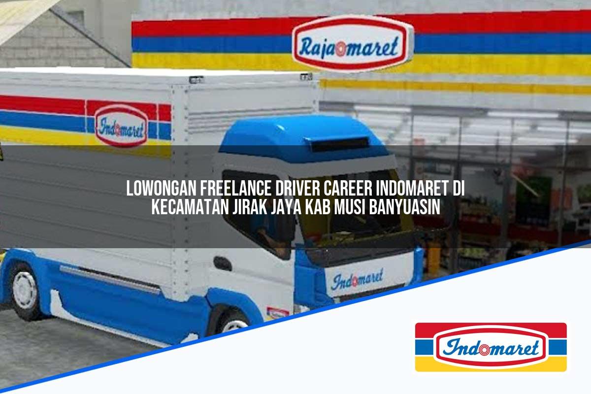 Lowongan Freelance Driver Career Indomaret di Kecamatan Jirak Jaya, Kab. Musi Banyuasin Tahun 2025