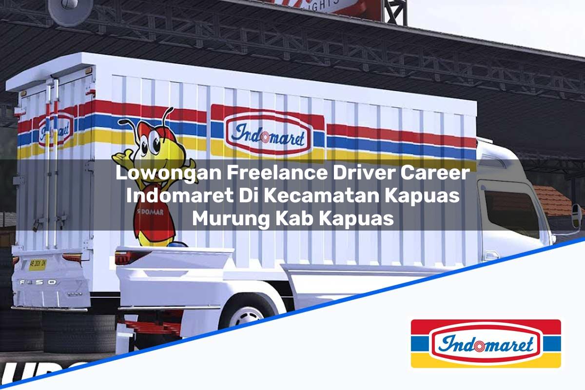 Lowongan Freelance Driver Career Indomaret di Kecamatan Kapuas Murung, Kab. Kapuas Tahun 2025