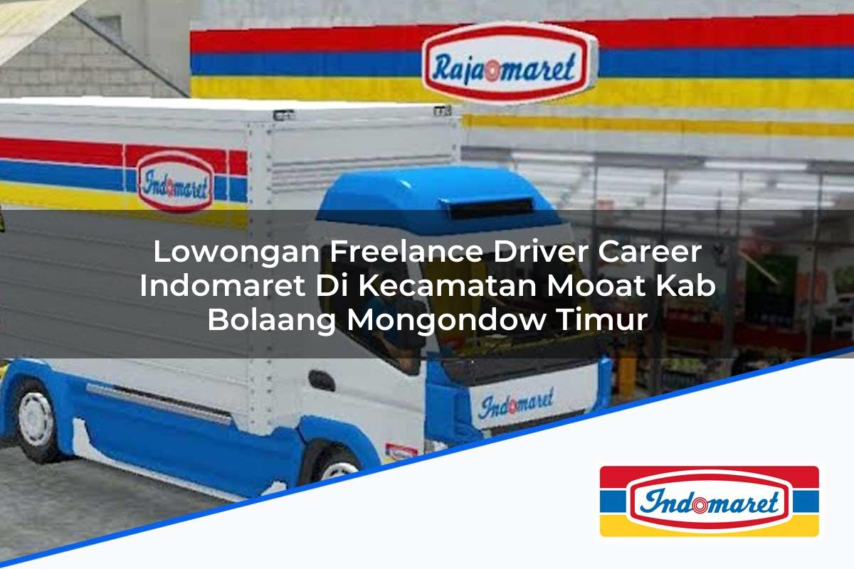 Lowongan Freelance Driver Career Indomaret di Kecamatan Mooat, Kab. Bolaang Mongondow Timur Tahun 2025