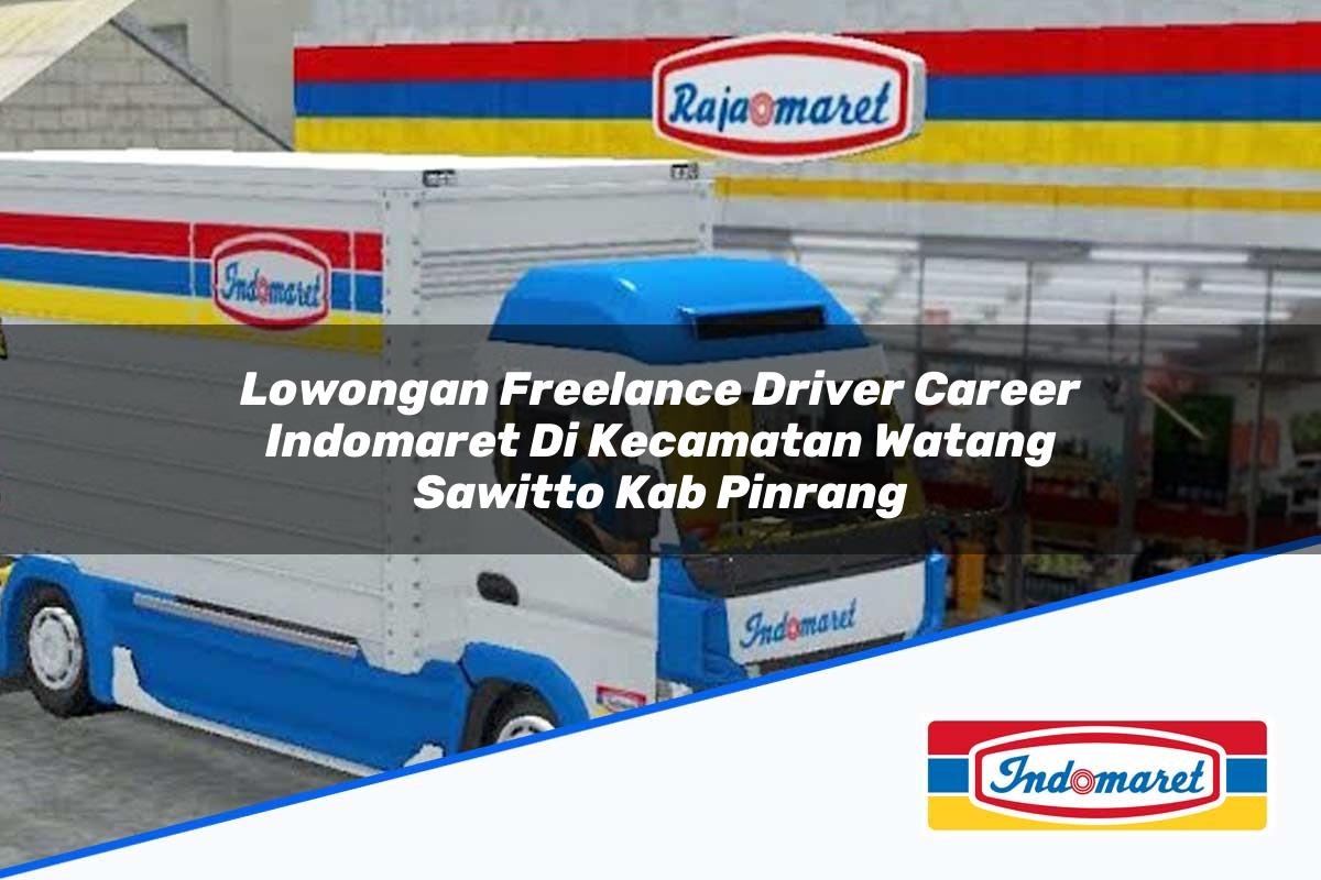Lowongan Freelance Driver Career Indomaret di Kecamatan Watang Sawitto, Kab. Pinrang Tahun 2025