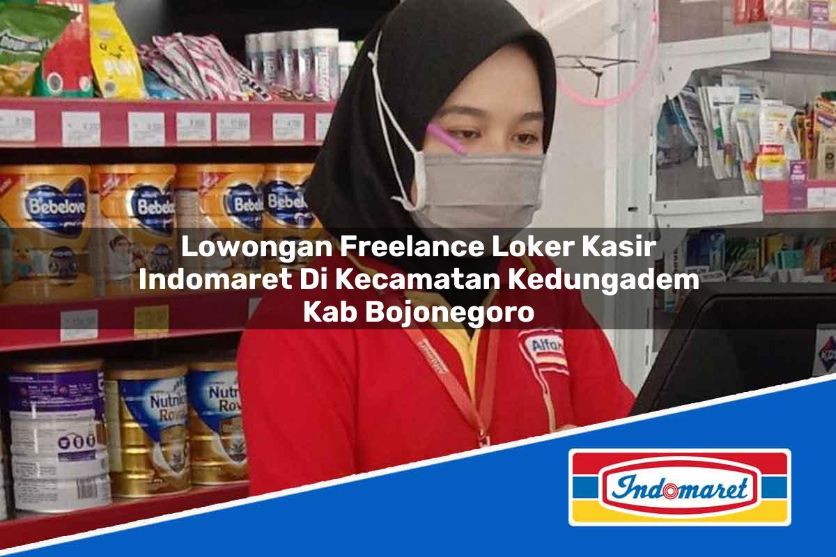 Lowongan Freelance Loker Kasir Indomaret di Kecamatan Kedungadem, Kab. Bojonegoro Tahun 2025