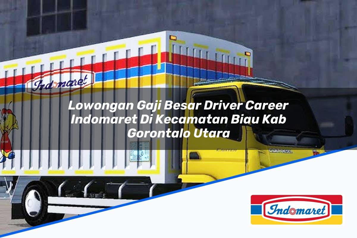 Lowongan Gaji Besar Driver Career Indomaret Di Kecamatan Biau Kab Gorontalo Utara 1753946437 | Lowongan Gaji Besar Driver Career Indomaret Di Kecamatan Biau, Kab. Gorontalo Utara Tahun 2025