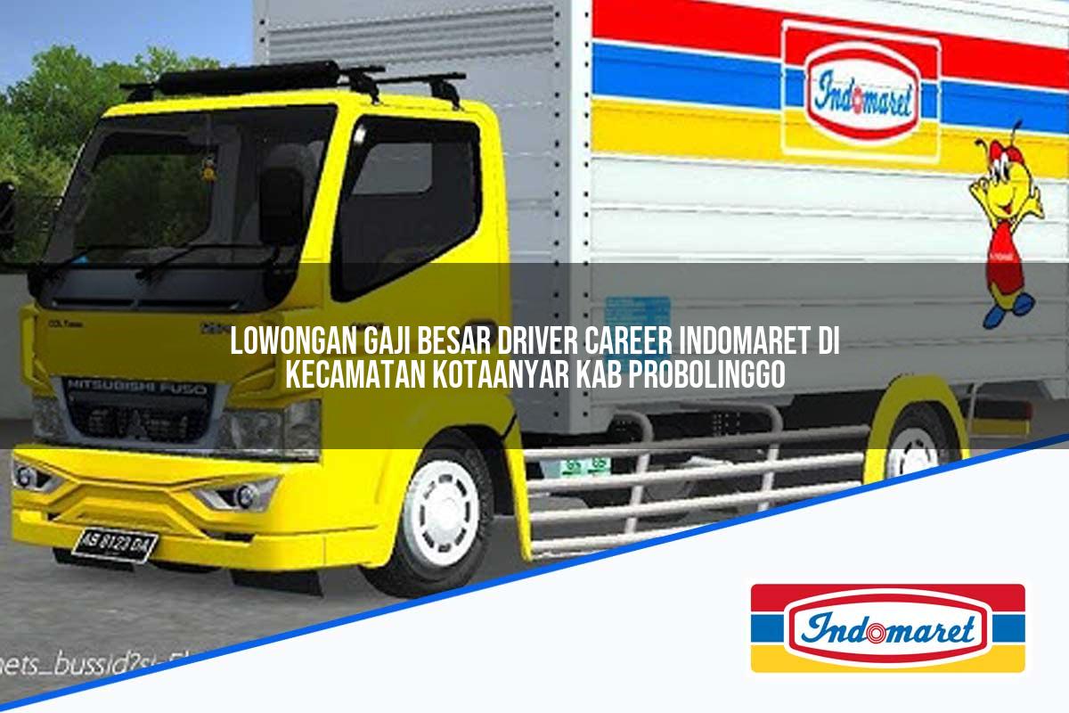 Lowongan Gaji Besar Driver Career Indomaret di Kecamatan Kotaanyar, Kab. Probolinggo Tahun 2025