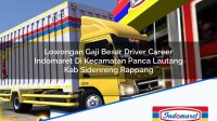 Lowongan Gaji Besar Driver Career Indomaret Di Kecamatan Panca Lautang Kab Sidenreng Rappang 1753343375 | Lowongan Gaji Besar Driver Career Indomaret Di Kecamatan Panca Lautang, Kab. Sidenreng Rappang Tahun 2025