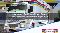 Lowongan Gaji Besar Driver Career Indomaret Di Kecamatan Yapsi Kab Jayapura 1753486593 | Lowongan Gaji Besar Driver Career Indomaret Di Kecamatan Yapsi, Kab. Jayapura Tahun 2025