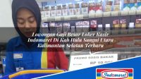 Lowongan Gaji Besar Loker Kasir Indomaret Di Kab Hulu Sungai Utara Kalimantan Selatan Terbaru 1753371763 | Lowongan Gaji Besar Loker Kasir Indomaret Di Kab. Hulu Sungai Utara, Kalimantan Selatan Terbaru