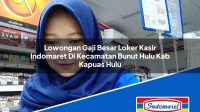 Lowongan Gaji Besar Loker Kasir Indomaret Di Kecamatan Bunut Hulu Kab Kapuas Hulu 1753350948 | Lowongan Gaji Besar Loker Kasir Indomaret Di Kecamatan Bunut Hulu, Kab. Kapuas Hulu Tahun 2025
