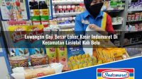 Lowongan Gaji Besar Loker Kasir Indomaret Di Kecamatan Lasiolat Kab Belu 1753496028 | Lowongan Gaji Besar Loker Kasir Indomaret Di Kecamatan Lasiolat, Kab. Belu Tahun 2025