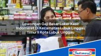 Lowongan Gaji Besar Loker Kasir Indomaret Di Kecamatan Lubuk Linggau Timur Ii Kota Lubuk Linggau 1753377459 | Lowongan Gaji Besar Loker Kasir Indomaret Di Kecamatan Lubuk Linggau Timur Ii, Kota Lubuk Linggau Tahun 2025