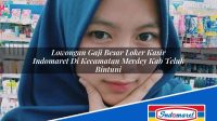 Lowongan Gaji Besar Loker Kasir Indomaret Di Kecamatan Merdey Kab Teluk Bintuni 1753463453 | Lowongan Gaji Besar Loker Kasir Indomaret Di Kecamatan Merdey, Kab. Teluk Bintuni Tahun 2025