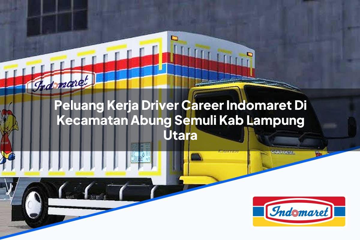 Peluang Kerja Driver Career Indomaret Di Kecamatan Abung Semuli Kab Lampung Utara 1753957598 | Peluang Kerja Driver Career Indomaret Di Kecamatan Abung Semuli, Kab. Lampung Utara Tahun 2025